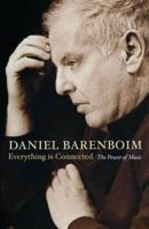 Everything is Connected: The Power of Music by Daniel Barenboim