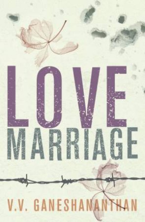 Love Marriage by V V Ganeshananthan