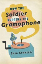 How the Soldier Repairs the Gramophone