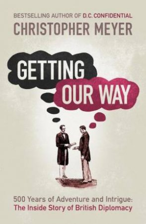 Getting Our Way by Christopher Meyer