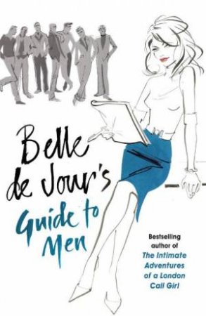 Belle de Jour's Guide to Men by Belle de Jour