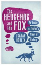 Hedgehog and the Fox An Essay on Tolstoys View of History