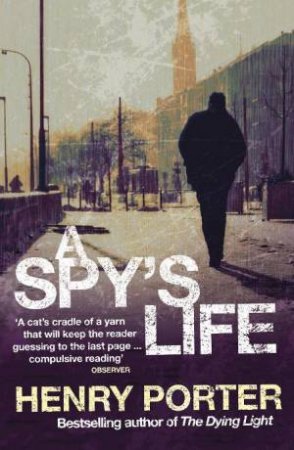 Spy's Life by Henry Porter