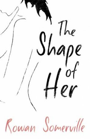 The Shape of Her by Rowan Somerville