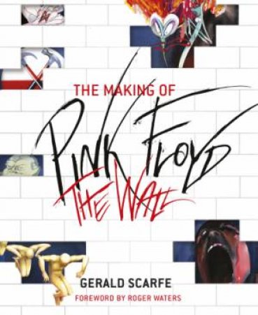 The Making of Pink Floyd The Wall by Gerald Scarfe