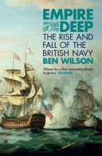 Empire of the Deep The Rise and Fall of the British Navy