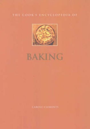 Cook's Encyclopedia Of Baking, by Clements, Carole