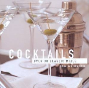 Cocktails: Over 30 Classic Mixes by Oona Van Den Berg