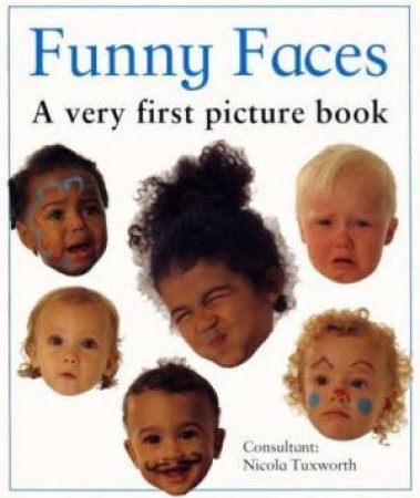 A Very First Picture Book: Funny Faces by Nicola Tuxworth