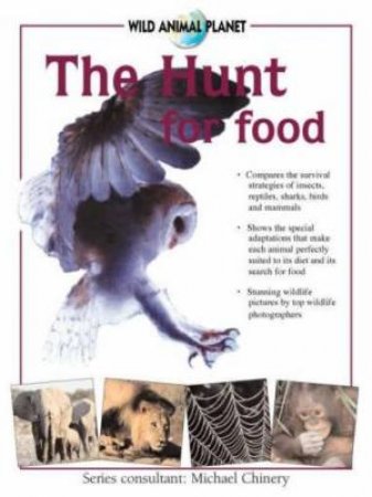 Wild Animal Planet: The Hunt For Food by Michael Chinery