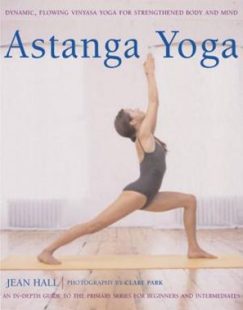 Astanga Yoga by Jean Hall & Clare Park