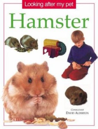 Looking After My Pet Hamster by David Alderton