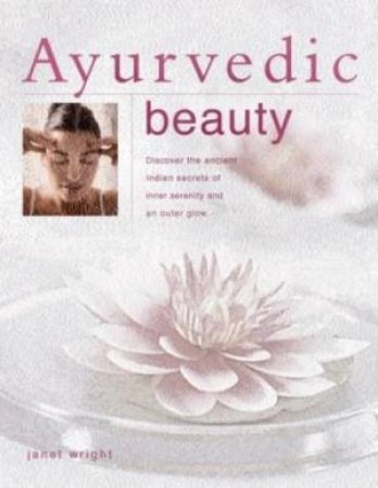 Ayurvedic Beauty by Janet Wright