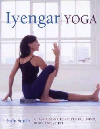 Iyengar Yoga by Judy Smith