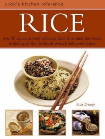Cook's Kitchen Reference: Rice by Roz Denny