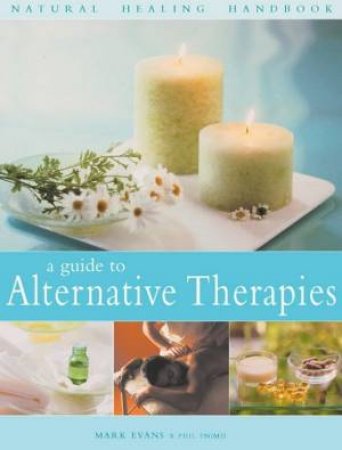 Natural Healing Handbook: A Guide To Alternative Therapies by Mark Evans