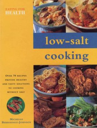 Eating For Health: Low-Salt Cookbook by Michelle Berriedale-Johnson