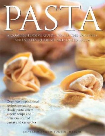 Pasta: A Comprehensive Guide by Jeni Wright