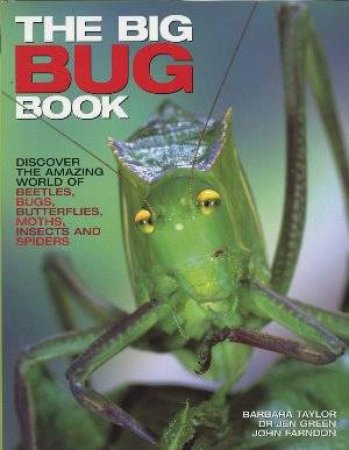 Illustrated Wildlife Encyclopedia: The Big Bug Book by Taylor, Green & Farndon