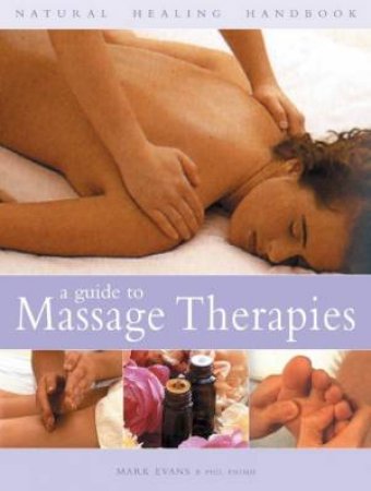 Natural Healing Handbook: A Guide To Massage Therapies by Mark Evans