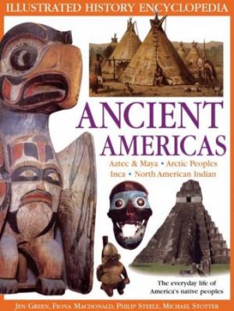 Illustrated History Encyclopedia: Ancient Americas by Various