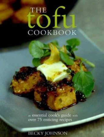 The Tofu Cookbook by Becky Johnson