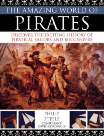 The Amazing World Of Pirates by Philip Steele