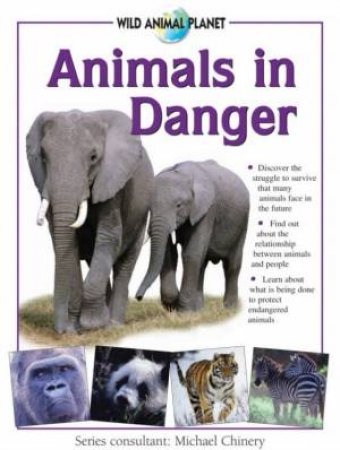 Wild Animal Planet: Animals In Danger by Michael Chinery