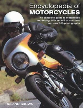 Encyclopedia Of Motorcycles by Roland  Brown