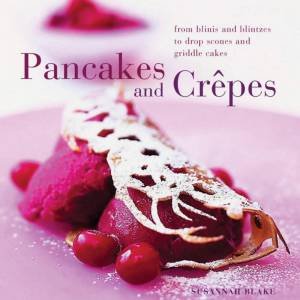 Pancakes And Crêpes by Susannah Blake