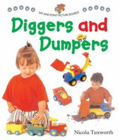 Say And Point Picture Boards: Diggers And Dumpers by Nicola Tuxworth