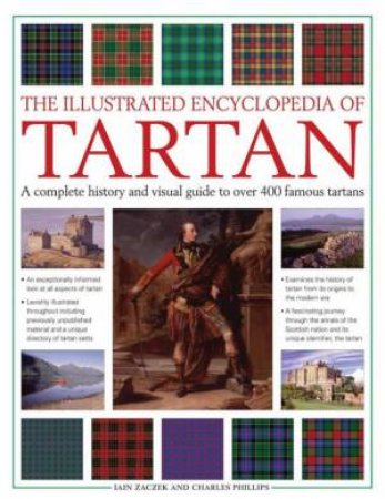 The Illustrated Encylopedia Of Tartan by Iain Zaczek & Charles Phillips