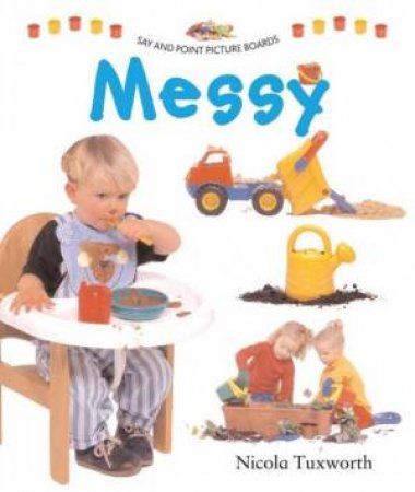 Say And Point Picture Boards: Messy by Nicola Tuxworth