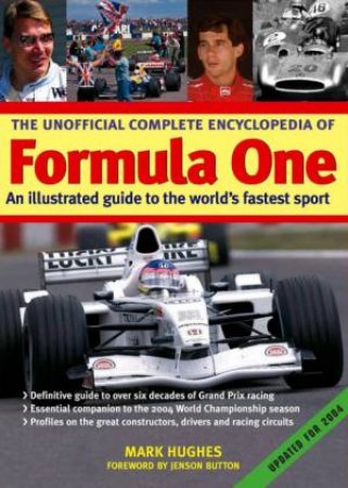 The Unofficial Complete Encyclopedia Of Formula One by Mark Hughes