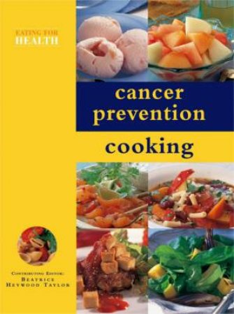 Eating For Health: Cancer Prevention by Beatrice Heywood Taylor