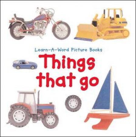 Learn-A-Word Picture Book: Things That Go by Nicola Tuxworth