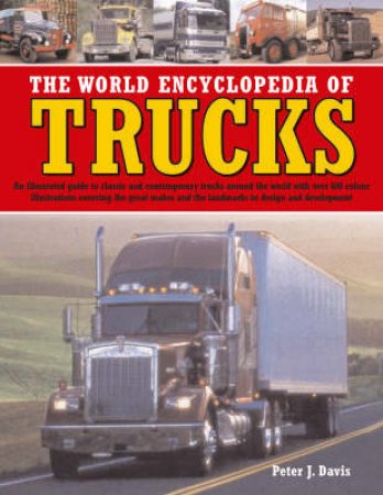 The World Encyclopedia Of Trucks by Peter Davies