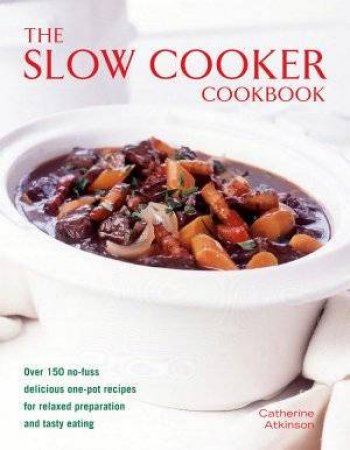 The Slow Cooker Cookbook by Catherine Atkinson