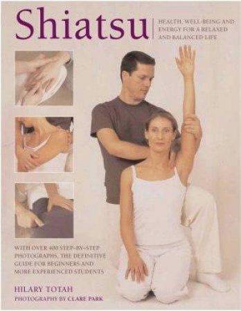 Shiatsu: The Art Of Healing By Touch by Hilary Totah