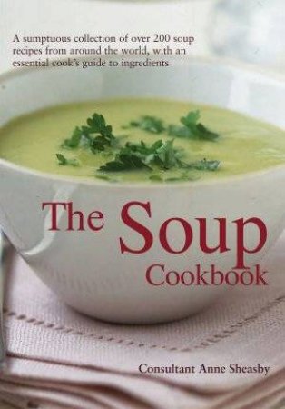 The Soup Cookbook by Anne Sheasby