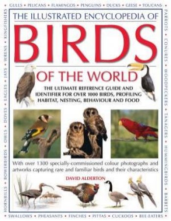 The Illustrated Encyclopedia of Birds of the World by David Alderton