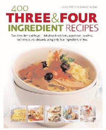 400 Three & Four Ingredient Recipes by White & Farrow