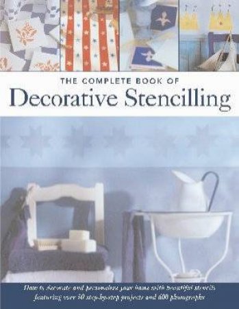 The Complete Book Of Decorative Stencilling by Sacha Cohen