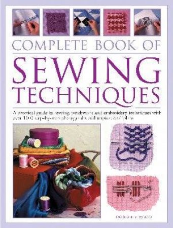 The Complete Book Of Sewing Techniques by Dorothy Wood