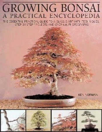 Growing Bonsai: A Practical Encyclopedia by Ken Norman