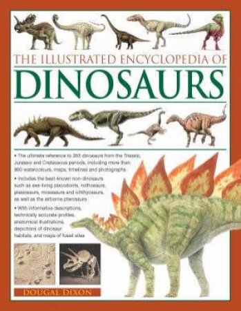 The Illustrated Encyclopedia Of Dinosaurs by Dougal Dixon