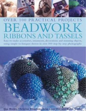 Beadwork, Ribbons and Tassles by Brown, Kingdom, Crutchley, Stanley