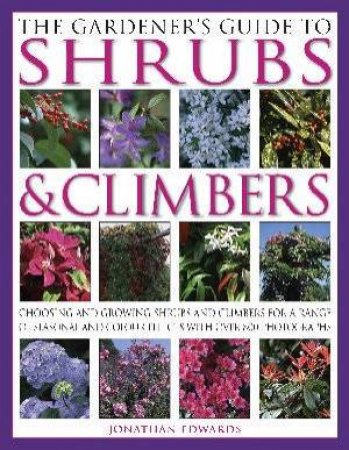 The Gardener's Guide To Shrubs & Climbers by Jonathan Edwards