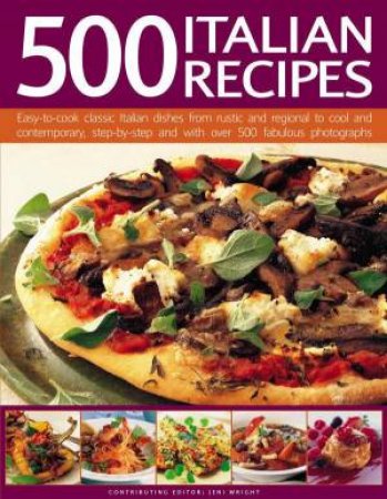 500 Italian Recipes by Jeni Wright