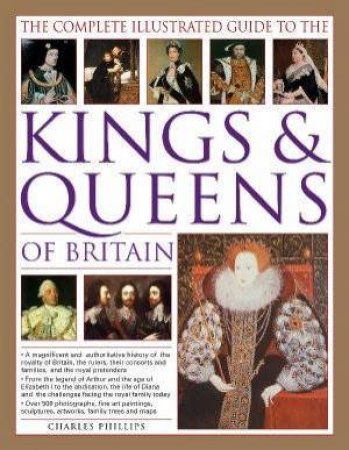 Kings & Queens Of Britain by Charles Phillips